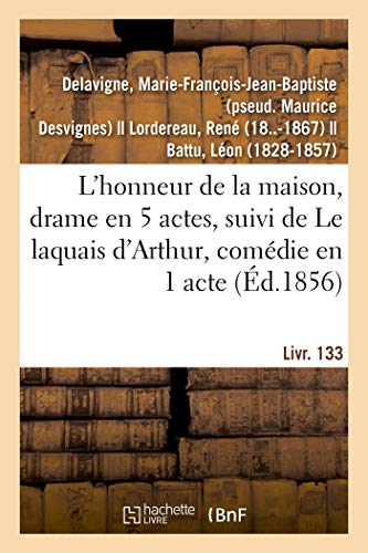 Stock image for L'honneur de la maison, drame en 5 actes suivi de Le laquais d'Arthur, comdie en 1 acte en prose Livr 133 for sale by PBShop.store US