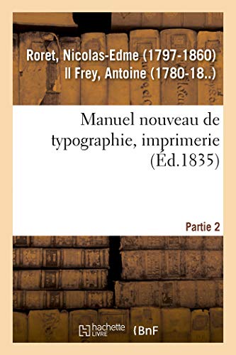 Imagen de archivo de Manuel Nouveau de Typographie, Imprimerie. Partie 2 (French Edition) a la venta por Lucky's Textbooks