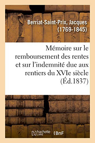 Beispielbild fr Mmoire Sur Le Remboursement Des Rentes Et Sur l'Indemnit Due Aux Rentiers Du Xvie Sicle (French Edition) zum Verkauf von Lucky's Textbooks