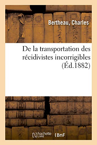 Stock image for de la Transportation Des Rcidivistes Incorrigibles (French Edition) for sale by Lucky's Textbooks