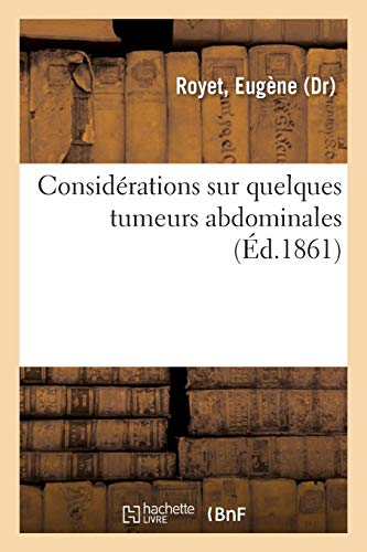 Beispielbild fr Considrations Sur Quelques Tumeurs Abdominales (French Edition) zum Verkauf von Lucky's Textbooks