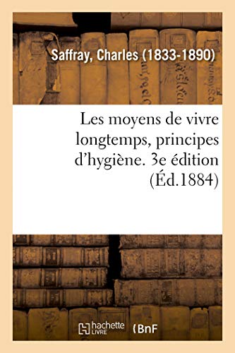 Stock image for Les moyens de vivre longtemps, principes d'hygine 3e dition for sale by PBShop.store US