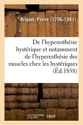 Stock image for De l'hyperesthsie hystrique et notamment de l'hyperesthsie des muscles chez les hystriques for sale by PBShop.store US