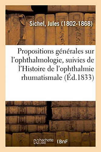 Imagen de archivo de Propositions Gnrales Sur l'Ophthalmologie, Suivies de l'Histoire de l'Ophthalmie Rhumatismale (French Edition) a la venta por Lucky's Textbooks