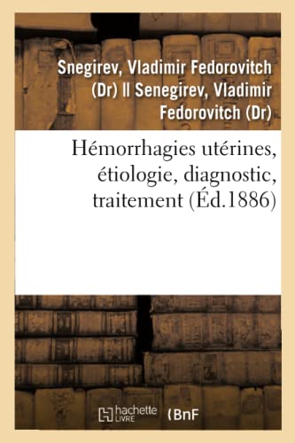 Imagen de archivo de Hmorrhagies utrines, tiologie, diagnostic, traitement a la venta por PBShop.store US