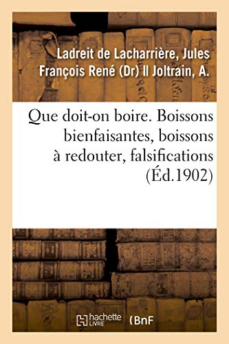 9782329128955: Que doit-on boire. Boissons bienfaisantes, boissons  redouter, falsifications