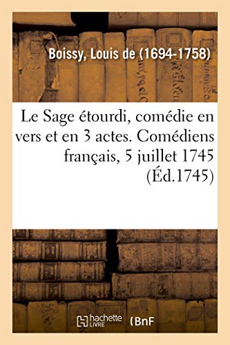 Stock image for Le Sage tourdi, comdie en vers et en 3 actes. Comdiens franais, 5 juillet 1745 (French Edition) for sale by Lucky's Textbooks