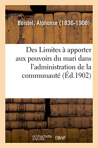 Stock image for Des Limites  Apporter Aux Pouvoirs Du Mari Dans l'Administration de la Communaut (French Edition) for sale by Lucky's Textbooks