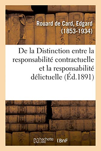 Imagen de archivo de de la Distinction Entre La Responsabilit Contractuelle Et La Responsabilit Dlictuelle: D'Aprs La Loi Et La Jurisprudence Franaises (French Edition) a la venta por Lucky's Textbooks