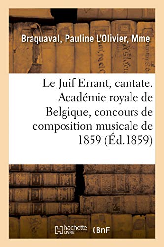 Stock image for Le Juif Errant, cantate. Acadmie royale de Belgique, concours de composition musicale de 1859 (French Edition) for sale by Lucky's Textbooks