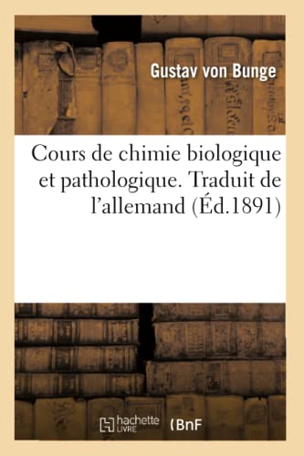 Stock image for Cours de Chimie Biologique Et Pathologique. Traduit de l'Allemand (French Edition) for sale by Lucky's Textbooks