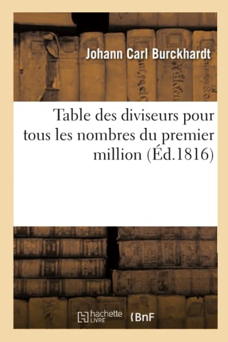 Stock image for Table Des Diviseurs Pour Tous Les Nombres Du Premier Million (French Edition) for sale by Lucky's Textbooks