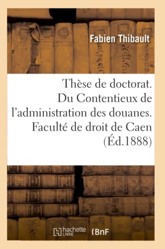 Beispielbild fr Thse de doctorat Les Douanes chez les Romains en droit romain Du Contentieux de l'administration des douanes en droit franais Facult de droit de Caen zum Verkauf von PBShop.store US