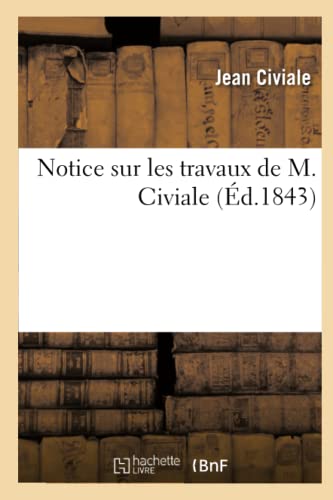 Stock image for Notice Sur Les Travaux de M. Civiale (French Edition) for sale by Lucky's Textbooks