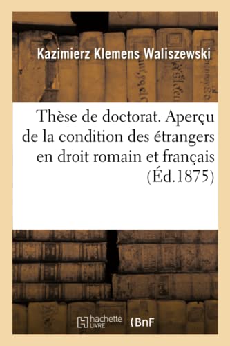 Imagen de archivo de Thse de Doctorat. Aperu de la Condition Des trangers En Droit Romain Et En Droit Franais (French Edition) a la venta por Lucky's Textbooks