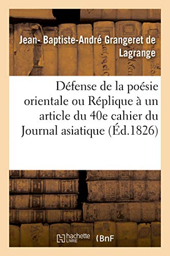 Beispielbild fr Dfense de la Posie Orientale Ou Rplique  Un Passage de l'Article Que M. Schulz, Membre: de la Socit Asiatique de France, a Insr Dans Le 40e Cahier Du Journal Asiatique (French Edition) zum Verkauf von Lucky's Textbooks