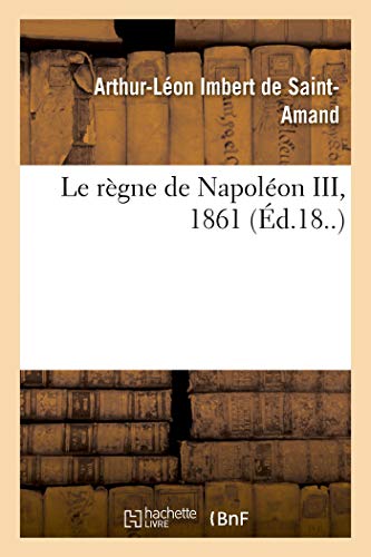 Stock image for Le rgne de Napolon III, 1861 (French Edition) for sale by Lucky's Textbooks