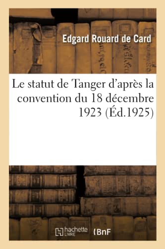 Imagen de archivo de Le Statut de Tanger d'Aprs La Convention Du 18 Dcembre 1923 (French Edition) a la venta por Lucky's Textbooks