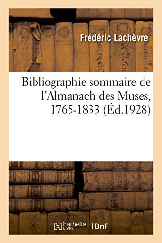 Imagen de archivo de Bibliographie sommaire de l'Almanach des Muses, 17651833 description et collection de chaque anne a la venta por PBShop.store US