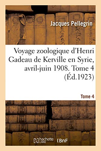 9782329207193: Voyage Zoologique d'Henri Gadeau de Kerville En Syrie, Avril-Juin 1908. Tome 4 (French Edition)