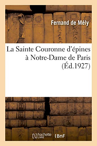 Imagen de archivo de La Sainte Couronne d'pines NotreDame de Paris a la venta por PBShop.store US