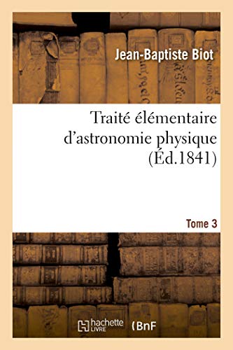 Stock image for Trait lmentaire d'Astronomie Physique. Tome 3 (French Edition) for sale by Lucky's Textbooks
