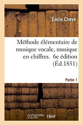 Imagen de archivo de Methode elementaire de musique vocale, musique en chiffres. 6e edition. Partie 1 a la venta por Chiron Media