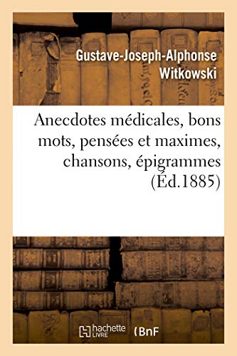 Stock image for Anecdotes mdicales, bons mots, penses et maximes, chansons, pigrammes for sale by PBShop.store US