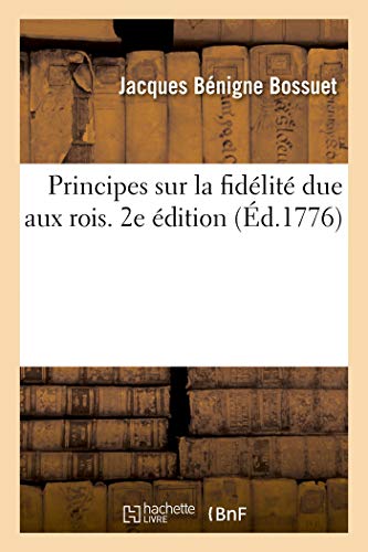 Stock image for Principes Sur La Fidlit Due Aux Rois. 2e dition (French Edition) for sale by Lucky's Textbooks