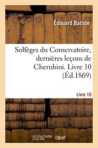 Stock image for Solfges Du Conservatoire, Dernires Leons de Cherubini. Livre 10 (French Edition) for sale by Lucky's Textbooks