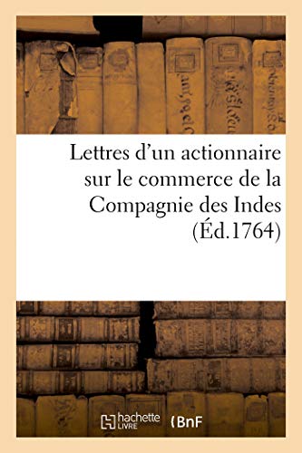 Beispielbild fr Lettres d'Un Actionnaire Sur Le Commerce de la Compagnie Des Indes (French Edition) zum Verkauf von Book Deals