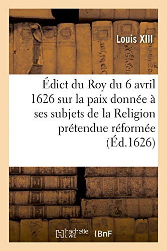 9782329270364: dict du Roy du 6 avril 1626, sur la paix qu'il a donne  ses subjets de la Religion: prtendue rforme