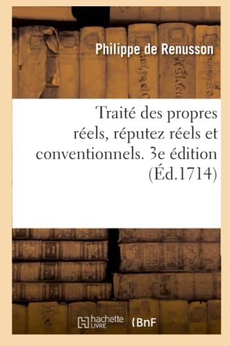 9782329275628: Trait des propres rels, rputez rels et conventionnels: o sont traites les notables questions du droit franois. 3e dition