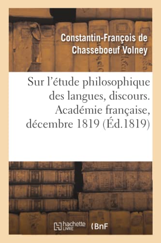 Stock image for Sur l'tude philosophique des langues, discours. Acadmie franaise, dcembre 1819 for sale by PBShop.store US