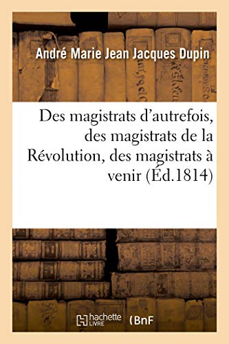 Stock image for Des magistrats d'autrefois, des magistrats de la Rvolution, des magistrats venir for sale by PBShop.store US