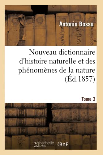 9782329287799: Nouveau dictionnaire d'histoire naturelle et des phnomnes de la nature. Tome 3 (Sciences)