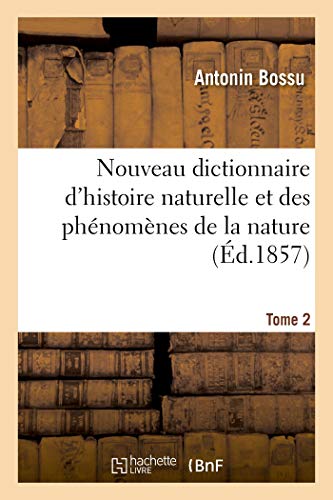 9782329287805: Nouveau dictionnaire d'histoire naturelle et des phnomnes de la nature. Tome 2