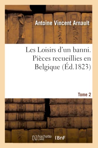 Beispielbild fr Les Loisirs d'Un Banni. Pices Recueillies En Belgique. Tome 2 (French Edition) zum Verkauf von Lucky's Textbooks