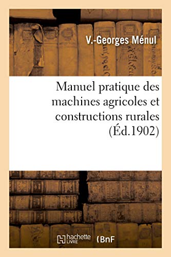 Stock image for Manuel pratique des machines agricoles et constructions rurales for sale by PBShop.store US