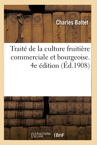 Beispielbild fr Trait de la Culture Fruitire Commerciale Et Bourgeoise. 4e dition zum Verkauf von Buchpark