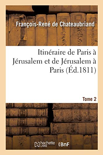 9782329307596: Itinraire de Paris  Jrusalem et de Jrusalem  Paris: en allant par la Grce et revenant par l'Egypte, la Barbarie et l'Espagne. Tome 2