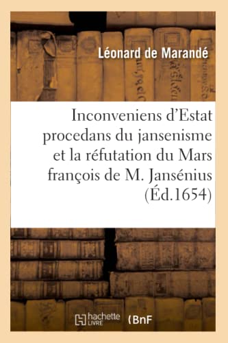 9782329309279: Inconveniens d'Estat procedans du jansenisme: avec la rfutation du Mars franois de Monsieur Jansnius