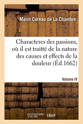 Beispielbild fr Les Characteres Des Passions. Volume 4. O Il Est Traitt de la Nature Et Des Effects de la Douleur (French Edition) zum Verkauf von Lucky's Textbooks