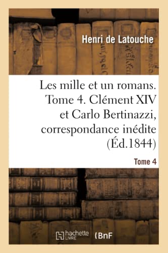 Beispielbild fr Les Mille Et Un Romans. Tome 4. Clment XIV Et Carlo Bertinazzi, Correspondance Indite zum Verkauf von Buchpark