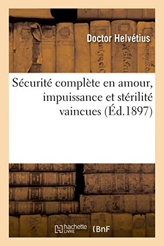 Stock image for Scurit Complte En Amour, Impuissance Et Strilit Vaincues (French Edition) for sale by Lucky's Textbooks