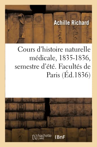 Stock image for Cours d'Histoire Naturelle Mdicale, 1835-1836, Semestre d't. Facults de Paris (French Edition) for sale by Lucky's Textbooks