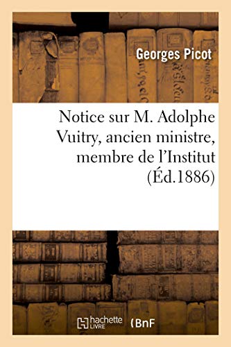 Beispielbild fr Notice Sur M. Adolphe Vuitry, Ancien Ministre, Membre de l'Institut (French Edition) zum Verkauf von Lucky's Textbooks