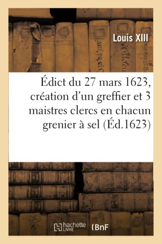 Beispielbild fr dict du 27 mars 1623, portant cration en tiltre d'office form, d'un greffier triannal zum Verkauf von Buchpark