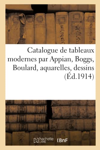 Beispielbild fr Catalogue des tableaux modernes par Appian, Boggs, Boulard, aquarelles, dessins: par Boudin, Decamps, Delacroix, tableaux anciens, cadres dors zum Verkauf von Buchpark