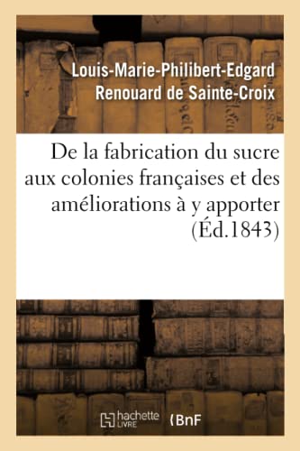 Beispielbild fr de la Fabrication Du Sucre Aux Colonies Franaises Et Des Amliorations  Y Apporter zum Verkauf von Buchpark